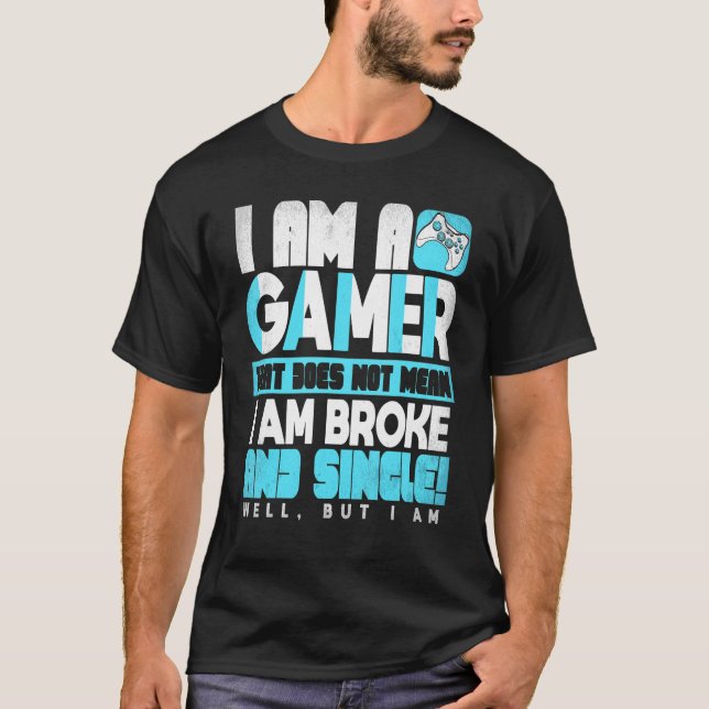 I Am A Gamer Video Gaming PC Game Console Player T-Shirt (Front)