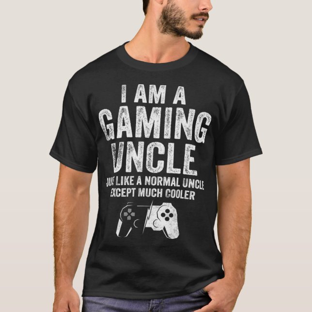 I Am A Gaming Uncle Funny Video Gamer Gift Video G T-Shirt (Front)