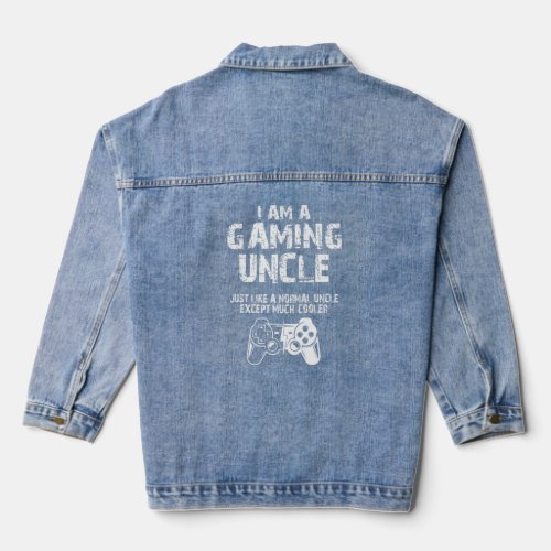 I Am A Gaming Uncle Video Gamer Cute Video Game  Denim Jacket