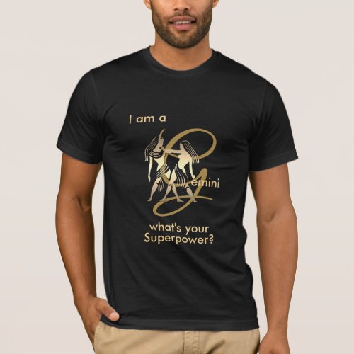 I am a Gemini  _ Whats your Superpower _ Gold T_Shirt