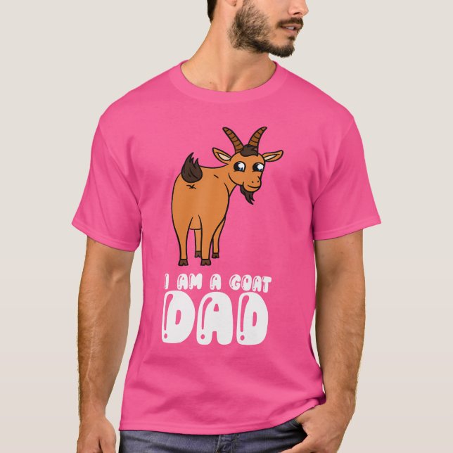 I Am A Goat Dad T-Shirt (Front)