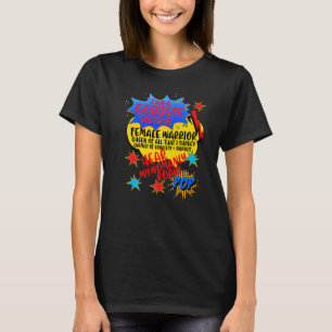 I Am A Goddess Glorious Female Warrior Hear My Wom T-Shirt