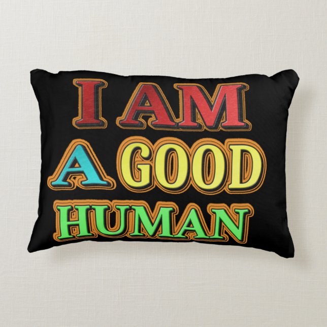 "I Am A Good Human" Cute Design. Buy Now Accent Pillow (Back)