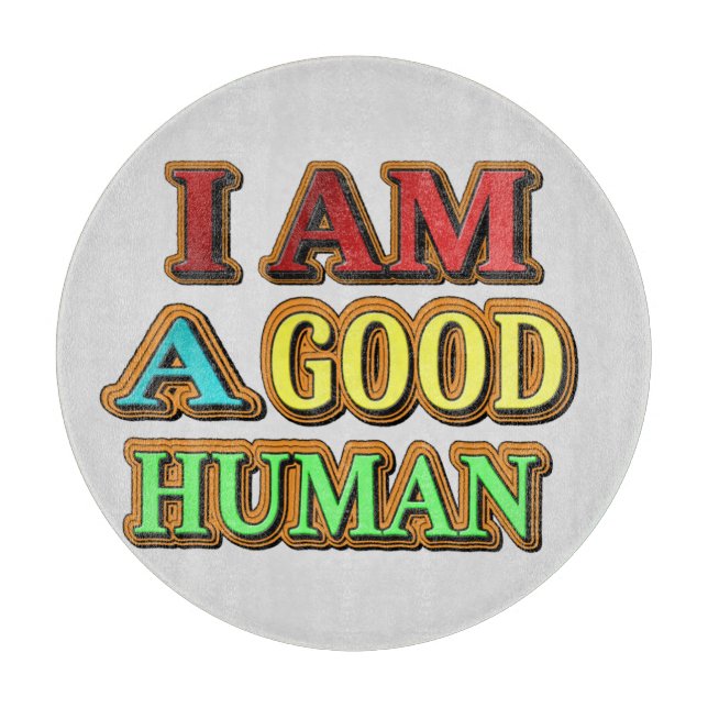 "I Am A Good Human" Cute Design. Buy Now Cutting Board (Front)