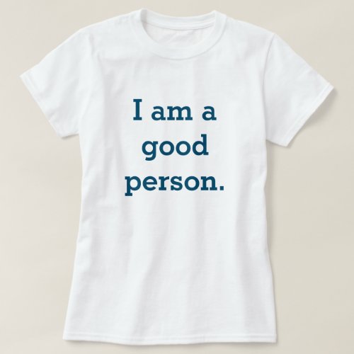 I am a good person T_Shirt