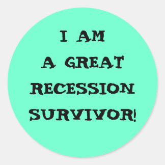 I AM A GREAT RECESSION SURVIVOR CLASSIC ROUND STICKER