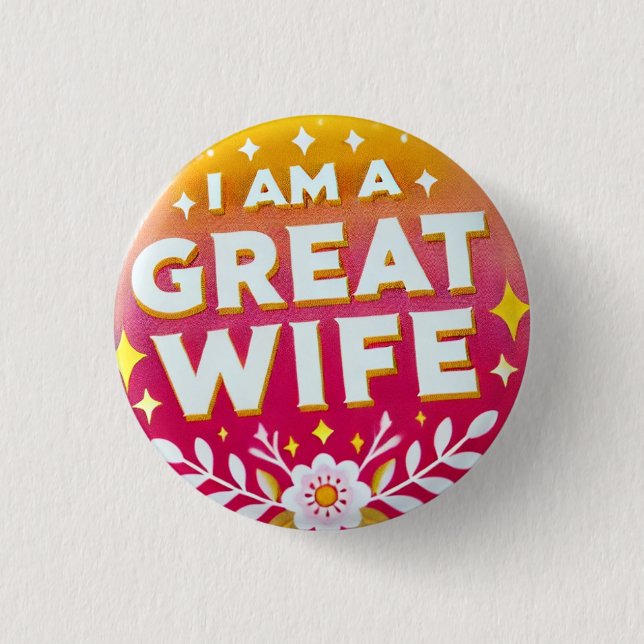 I Am a Great Wife Button (Front)