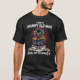 I Am A Grumpy Old Man My Level Of.. T-Shirt