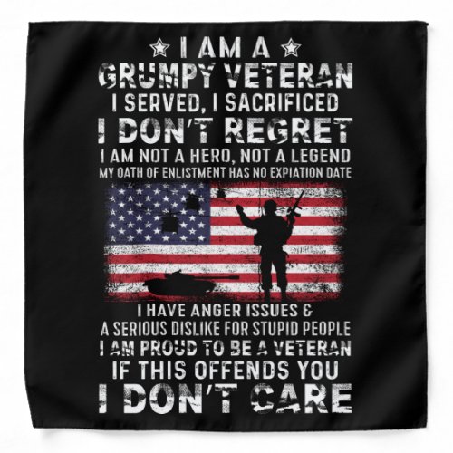 I Am A Grumpy Veteran I Served I Sacrificed I Don Bandana