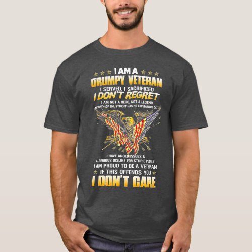 I Am A Grumpy Veteran I Served I Sacrificed I T_Shirt