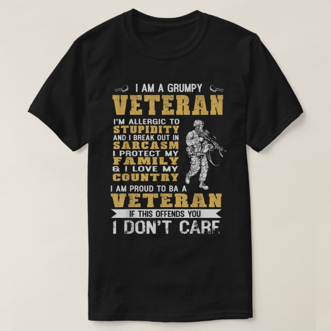 I Am A Grumpy Veteran Proud To Be Veteran  T-Shirt (Design Front)