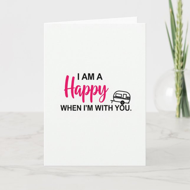 I Am A Happy Camper With You Card (Front)