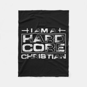 I Am A Hard Core Christian Fleece Blanket