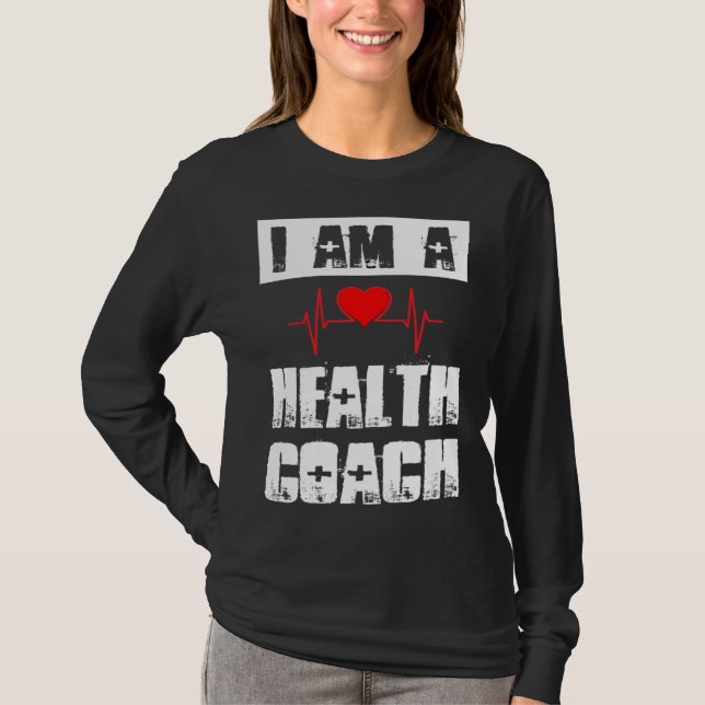 I Am A Health Coach Weightlifting Workout Life Coa T-Shirt (Front)