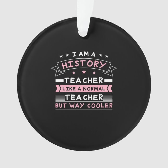 I Am A History Teacher Ornament (Front)