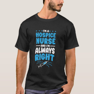 I Am A Hospice Nurse Design for Hospice Nursing RN T-Shirt