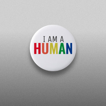 I Am A Human Button by watermelontree at Zazzle