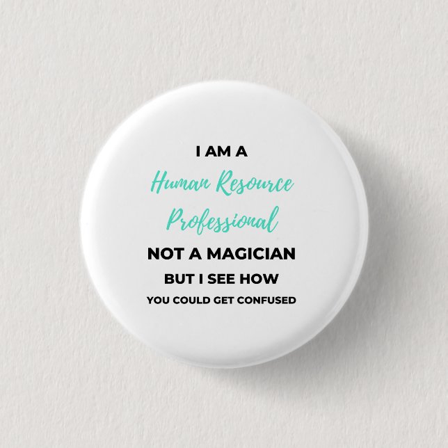 I Am A Human Resource Professional Not A Magician2 Button (Front)