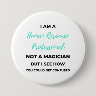 I Am A Human Resource Professional Not A Magician2 Button