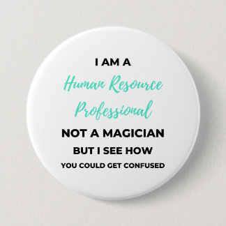 I Am A Human Resource Professional Not A Magician2 Button