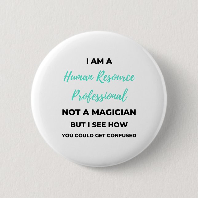 I Am A Human Resource Professional Not A Magician2 Button (Front)