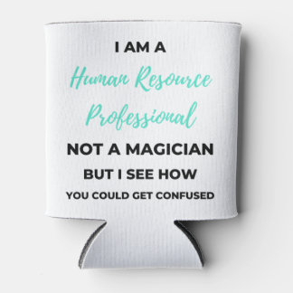 I Am A Human Resource Professional Not A Magician2 Can Cooler