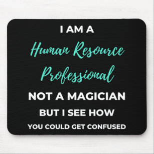 I Am A Human Resource Professional Not A Magician Mouse Pad
