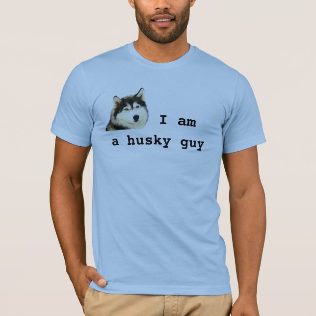 I Am a Husky Guy Dog T-Shirt (Front)