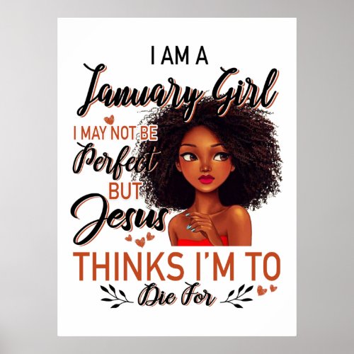 I Am A January Girl I May Not Be Perfect Poster
