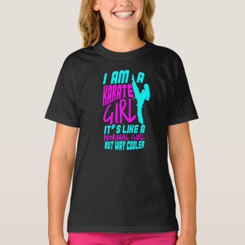 I Am A Karate Girl  Its Like A Normal Girl Gift T_Shirt