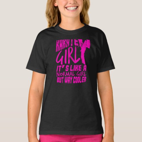 I Am A Karate Girl Like A Normal Girl But Cooler T_Shirt