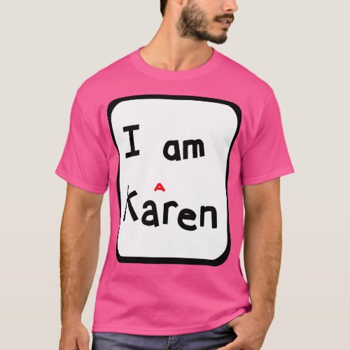 I am a Karen Meme in a Frame T_Shirt