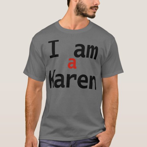 I am a Karen Typography T_Shirt