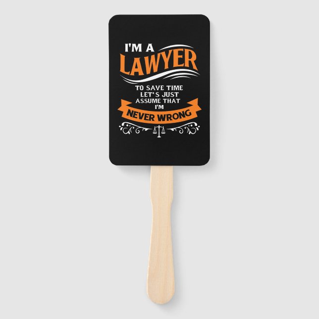 I Am A Lawyer I Am Never Wrong Hand Fan (Front)