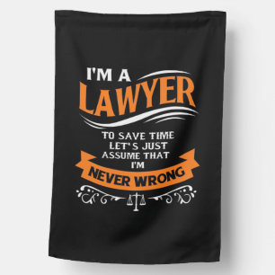 I Am A Lawyer I Am Never Wrong House Flag
