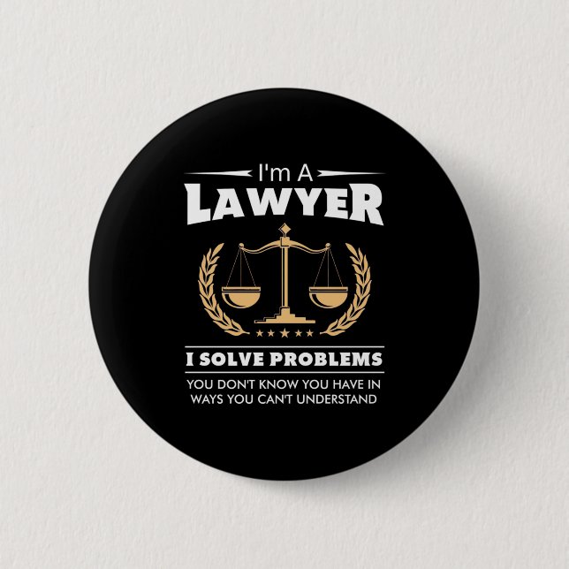 I Am A Lawyer I Solve Problems Button (Front)
