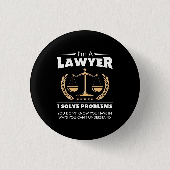 I Am A Lawyer I Solve Problems Button (Front)