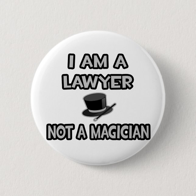 I Am A Lawyer ... Not A Magician Button (Front)