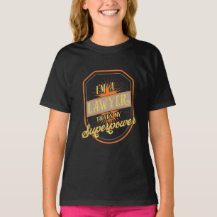 I Am A Lawyer T-Shirt