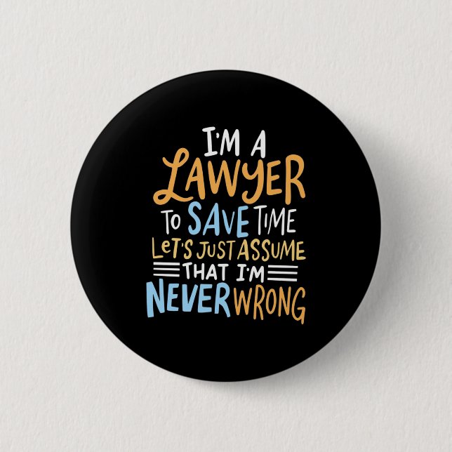 I Am A Lawyer To Save Your Time Button (Front)