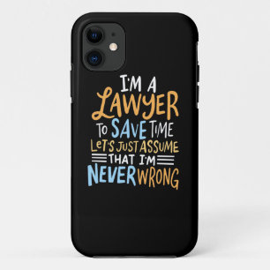 I Am A Lawyer To Save Your Time iPhone 11 Case