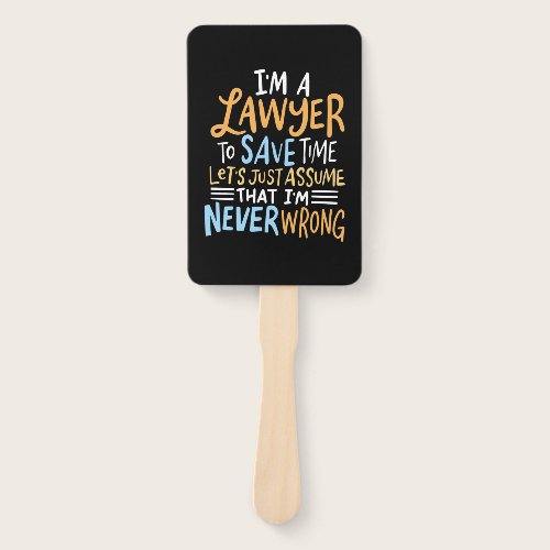 I Am A Lawyer To Save Your Time Hand Fan I Am A Lawyer To Save Your Time Hand Fan