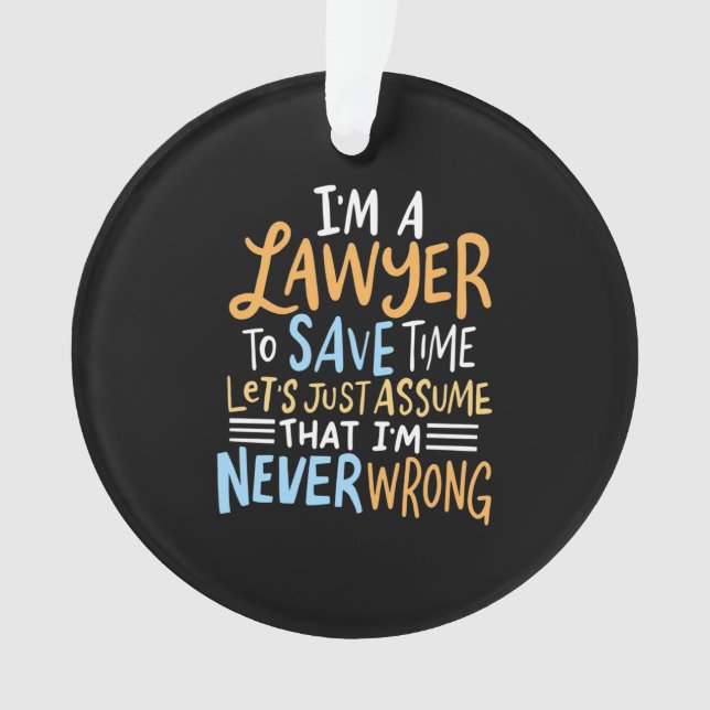 I Am A Lawyer To Save Your Time Ornament (Front)
