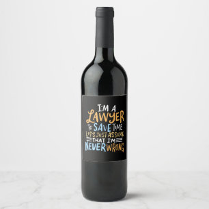 I Am A Lawyer To Save Your Time Wine Label