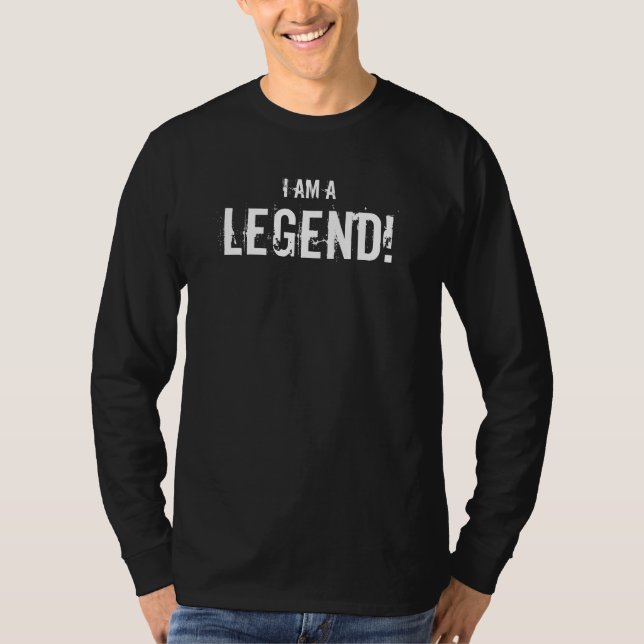 I am a legend! Long sleved shirt. T-Shirt (Front)