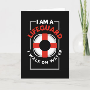 I Am A Lifeguard I Walk On Water Card
