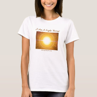 I Am A Light Being! T-Shirt