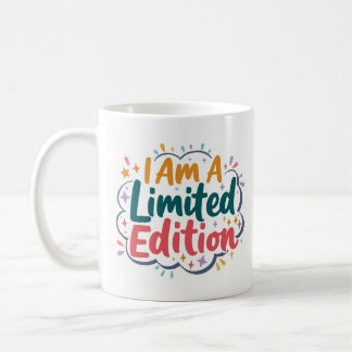 I Am a Limited-Edition Confidence Mug