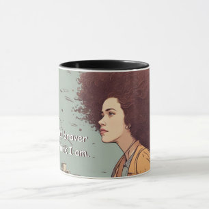 "I am a lot braver than I think I am." mantra Mug