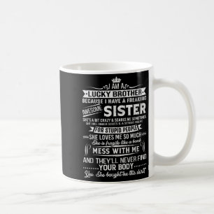 I Am A Lucky Brother Gift For Brother From Sister  Coffee Mug